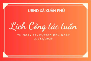LỊCH CÔNG TÁC TUẦN CỦA UBND XÃ TỪ NGÀY 22/12/2025 ĐẾN NGÀY 27/12/2025