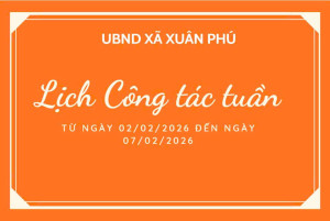 THÔNG BÁO LỊCH LÀM VIỆC CỦA UBND XÃ XUÂN PHÚ (TỪ NGÀY 02/02/2026 ĐẾN 07/02/2026)
