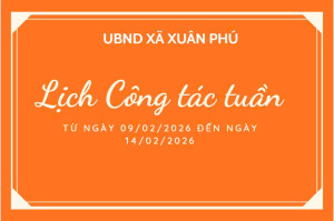 LỊCH CÔNG TÁC TUẦN CỦA UBND XÃ XUÂN PHÚ TỪ NGÀY 09/02/2026 ĐẾN 14/02/2026
