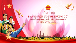 CHÍNH THỨC CÔNG BỐ DANH SÁCH 21 NGƯỜI TRÚNG CỬ ĐẠI BIỂU HĐND XÃ XUÂN PHÚ, NHIỆM KỲ 2026-2031