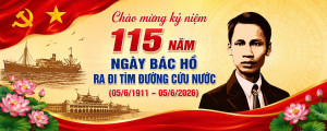 KỶ NIỆM 115 NĂM NGÀY BÁC HỒ RA ĐI TÌM ĐƯỜNG CỨU NƯỚC (05/6/1911 - 05/6/2026)