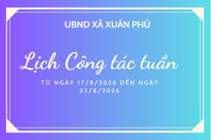 Lịch làm việc của UBND xã Xuân Phú từ ngày 17/8/2026 đến ngày 22/8/2026