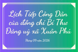 Lịch tiếp công dân của đồng chí Bí thư Đảng uỷ xã Xuân Phú tháng 9/2026