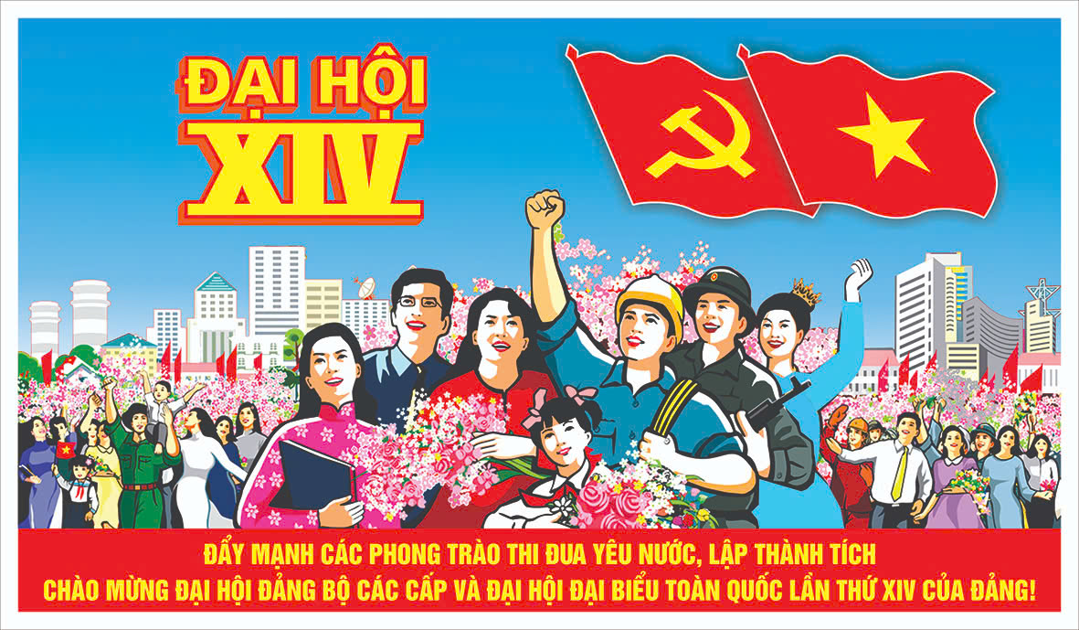 Bài tuyên truyền Đại hội Đảng toàn quốc lần thứ XIV của Đảng