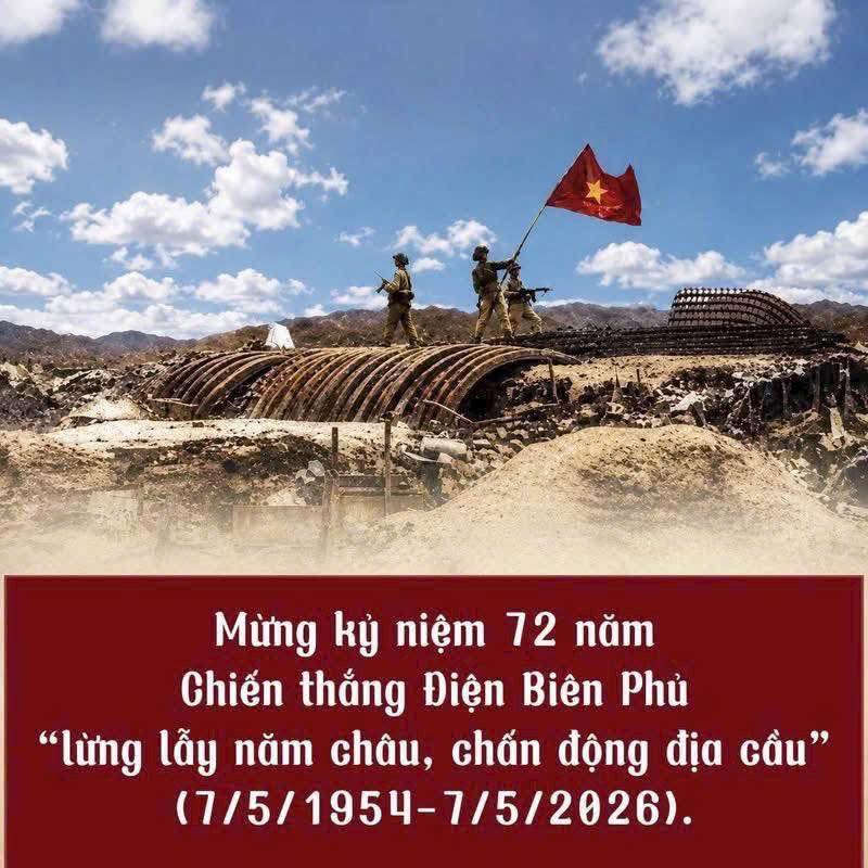 KỶ NIỆM 72 NĂM CHIẾN THẮNG ĐIỆN BIÊN PHỦ (07/5/1954 - 07/5/2026) – BẢN HÙNG CA BẤT DIỆT CỦA DÂN TỘC VIỆT NAM