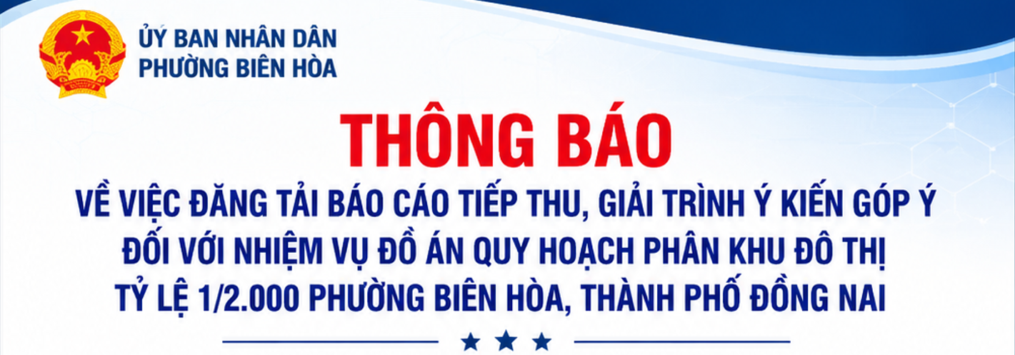 Về việc đăng tải Báo cáo tiếp thu, giải trình ý kiến góp ý đối với nhiệm vụ đồ án quy hoạch phân khu đô thị tỷ lệ 1/2.000 phường Biên Hòa, thành phố Đồng Nai