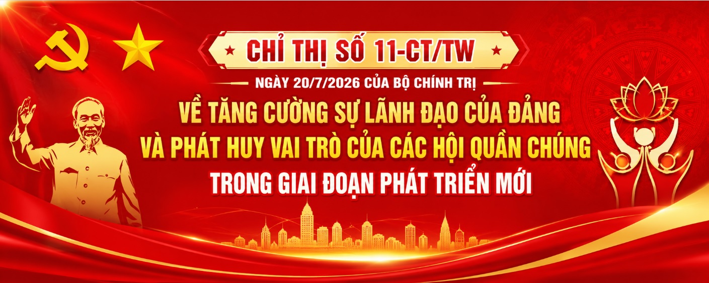 Bộ Chính trị vừa ban hành Chỉ thị số 11-CT/TW  về tăng cường sự lãnh đạo của Đảng và phát huy vai trò của các hội quần chúng trong giai đoạn phát triển mới.