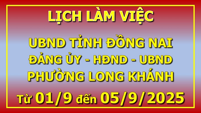 Lịch làm việc UBND tỉnh, Đảng ủy, HĐND, UBND phường Long Khánh 01 9 05 9 2025