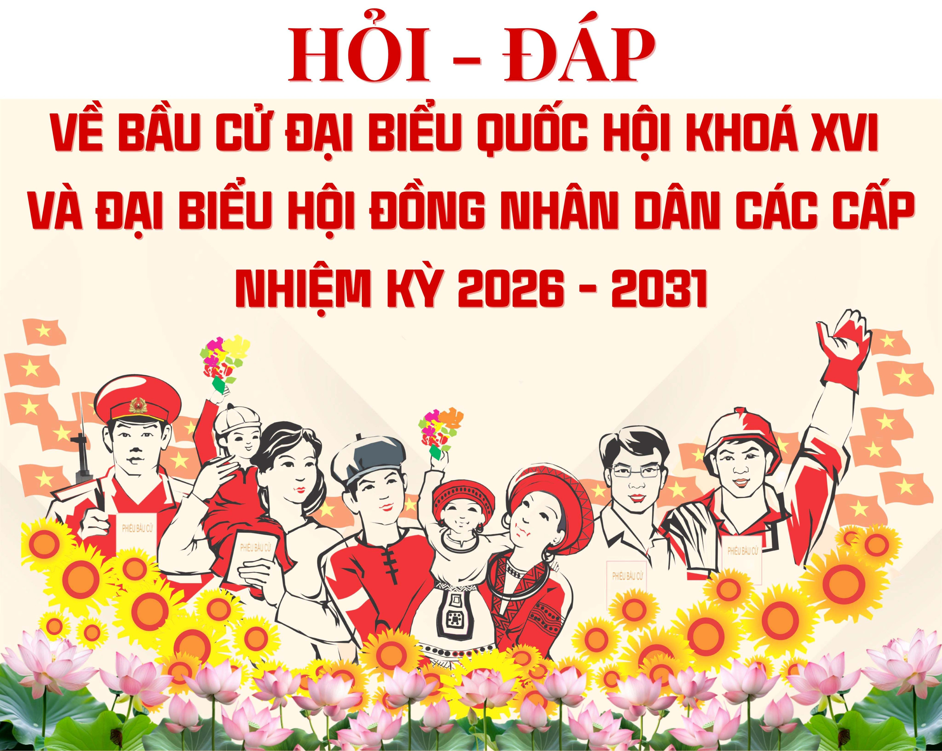 Hỏi đáp về bầu cử Đại biểu Quốc hội khoá XVI và Đại biểu Hội đồng nhân dân các cấp nhiệm kỳ 2026 -2031