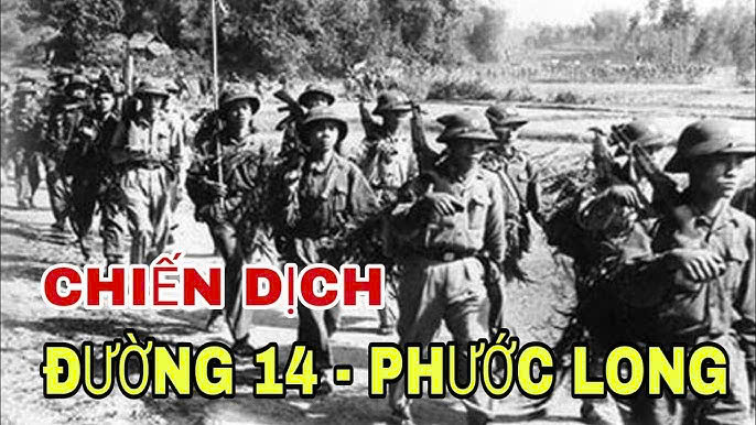 CHIẾN DỊCH ĐƯỜNG 14 – PHƯỚC LONG BƯỚC PHÁT TRIỂN VƯỢT BẬC CỦA LỰC LƯỢNG CÁCH MẠNG