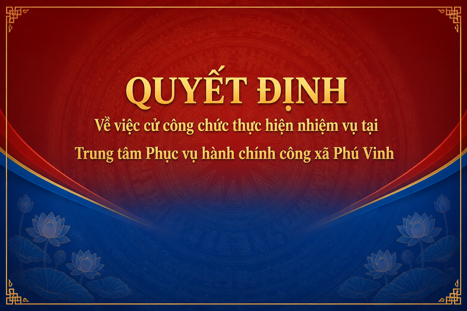 Phông QUYẾT ĐỊNH cử công chức tại Trung tâm Phú Vinh