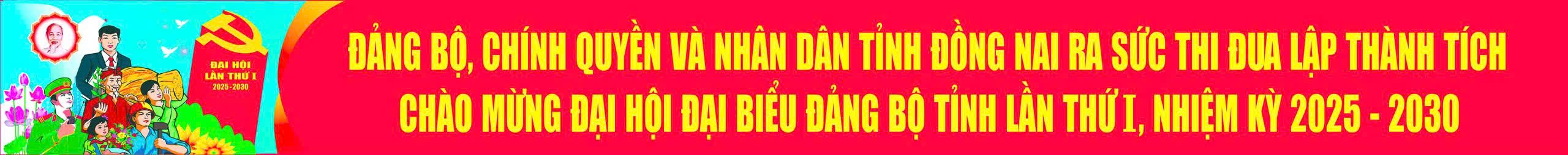 ĐẢNG BỘ, CHÍNH QUYỀN VÀ NHÂN DÂN TỈNH ĐỒNG NAI RA SỨC THI ĐUA LẬP THÀNH TÍCH CHÀO MỪNG ĐẠI HỘI ĐẠI BIỂU ĐẢNG BỘ TỈNH LẦN THỨ I, NHIỆM KỲ 2025-2030
