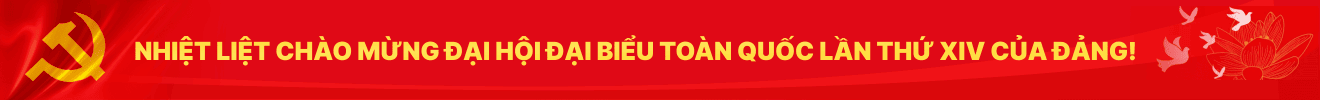 Nhiệt liệt chào mừng đại hội Đảng