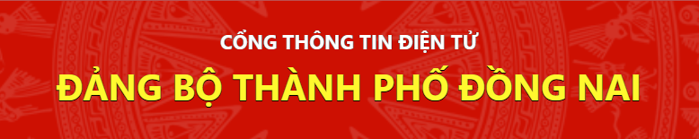Cổng thông tin điện tử Đảng bộ tỉnh Đồng Nai