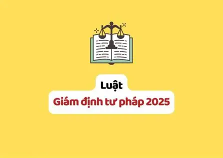Hỏi- đáp Luật Giám định tư pháp năm 2025