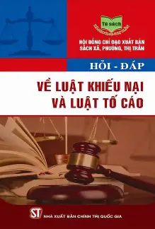 Hỏi - đáp Luật Tiếp công dân, Luật Khiếu nại và Luật Tố cáo, Luật Phòng, chống tham nhũng