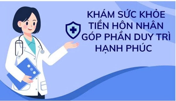 22 12 2025 Lợi ích về tư vấn và khám sức khỏe tiền hôn nhân