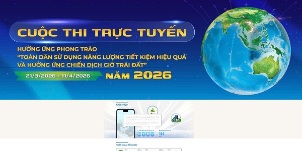 24 3 2026 Phát động cuộc thi trực tuyến hưởng ứng phong trào “Toàn dân sử dụng năng lượng tiết kiệm hiệu quả và hưởng ứng Chiến dịch Giờ Trái đất năm 2026”