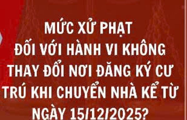 29 12 2025 Công dân không làm thủ tục thay đổi nơi đăng ký cư trú theo quy định sẽ bị phạt
