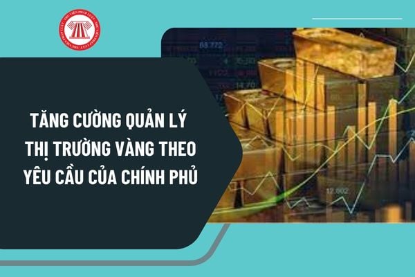 TĂNG CƯỜNG QUẢN LÝ THỊ TRƯỜNG VÀNG, THỰC HIỆN NGHIÊM QUY ĐỊNH PHÁP LUẬT