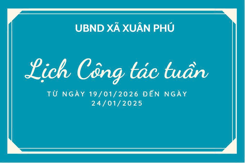 LỊCH CÔNG TÁC TUẦN CỦA LÃNH ĐẠO UBND XÃ TỪ NGÀY 19/01/2026 ĐẾN NGÀY 24/01/2026