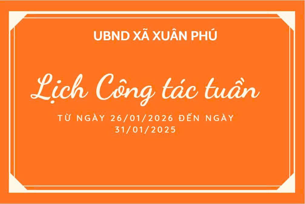 LỊCH CÔNG TÁC TUẦN CỦA LÃNH ĐẠO UBND XÃ TỪ NGÀY 26/01/2026 ĐẾN NGÀY 31/01/2026